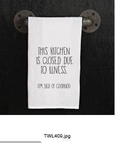 This kitchen is closed due to illness. / Kitchen Towel