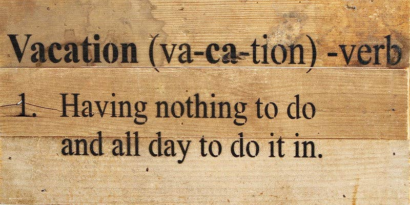 Vacation (va-ca-tion) - verb 1 Wall Sign