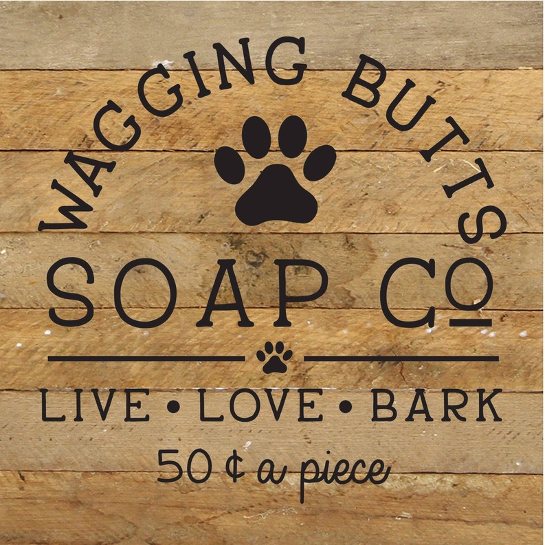 Wagging Butts Soap Co. : Live, Love, Bar... Wood Sign
