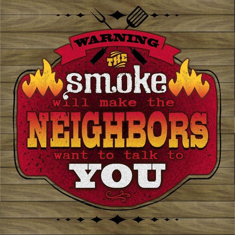 Warning the smoke will make neighbors wa... Wall Sign