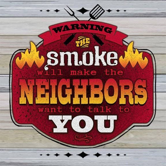 Warning the smoke will make the neighbor... Wall Sign