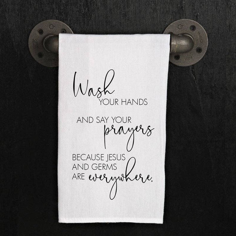 Wash your hands and say your prayers, be... / Kitchen Towel