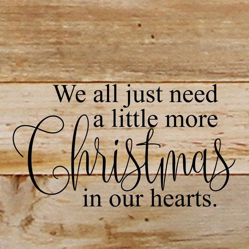 We all just need a little more Christmas... Wall Sign