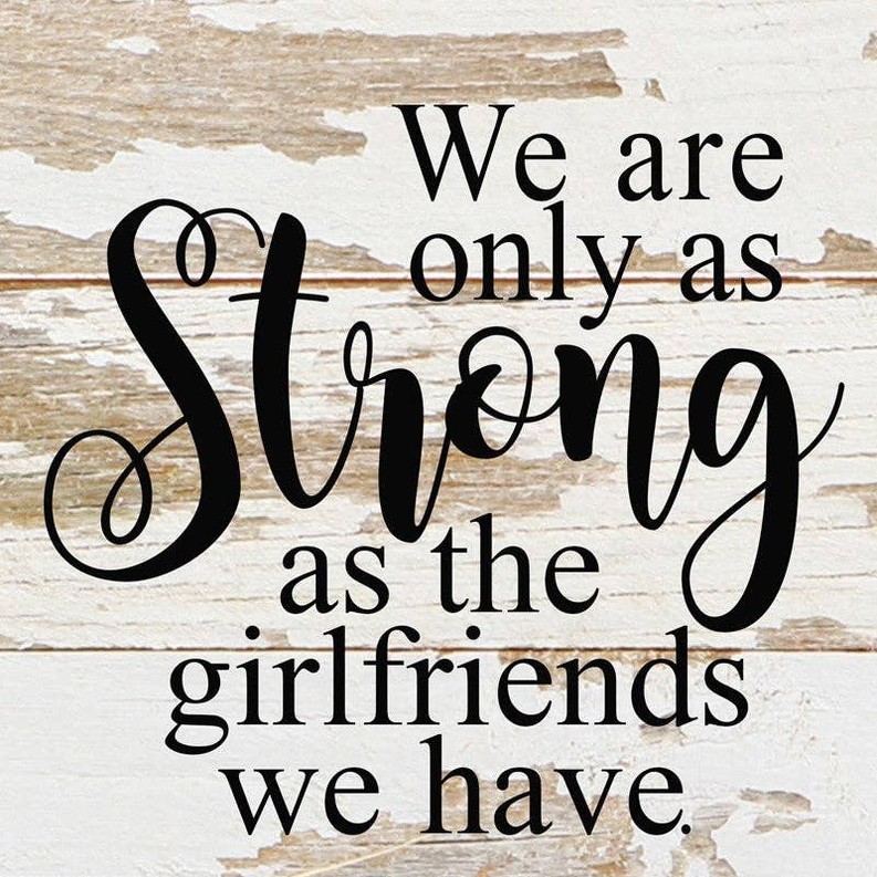 We are only as strong as the girlfr... Wall Sign