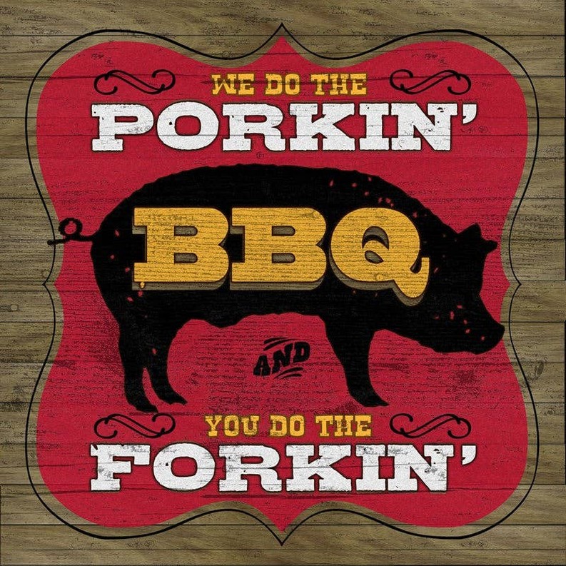 We do the porkin' and you do the forkin... Wall Sign