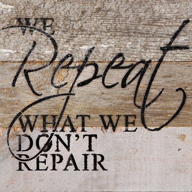 We repeat what we don't repair... .Wall Sign