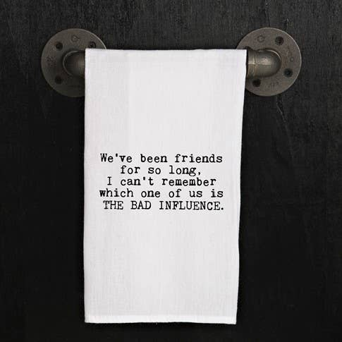 We've been friends for so long, I can't...  / Kitchen Towel