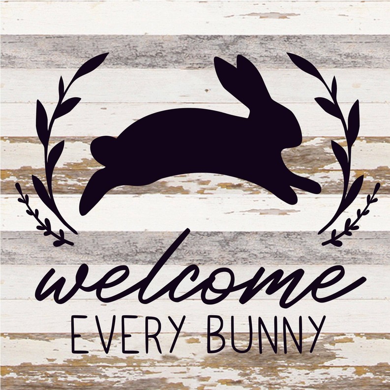 Welcome every bunny... Wood Sign