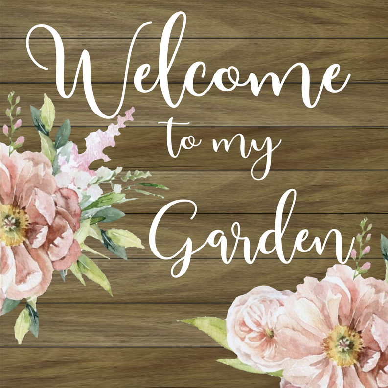 Welcome to my garden... Wall Sign