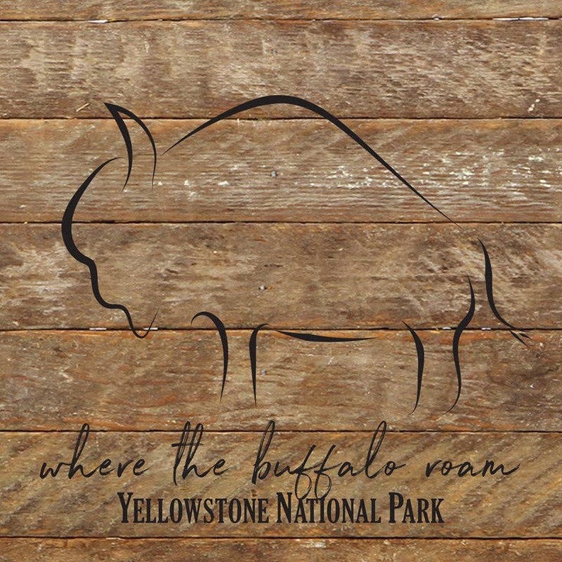 Where the buffalo roam Yellowstone... Wall Sign