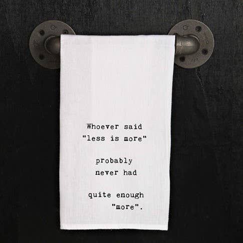 Whoever said "less is more" probably...  / Kitchen Towel