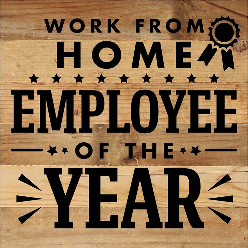 Work From Home Employee Of The Year... Wood Sign