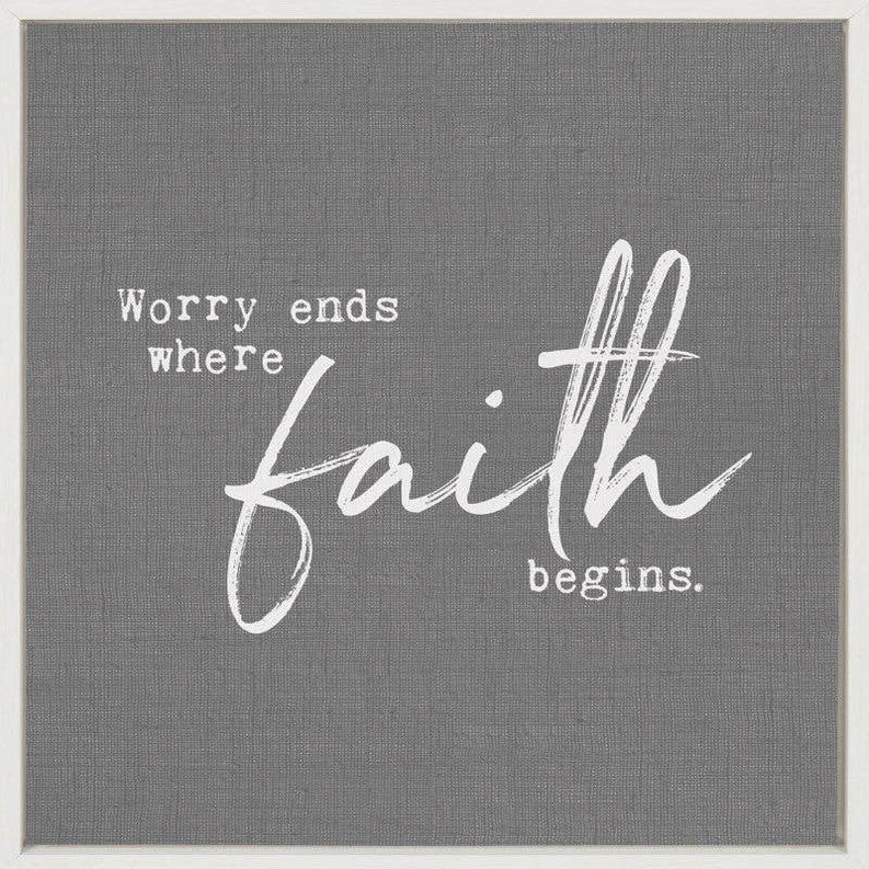 Worry ends where faith begins... Framed Canvas