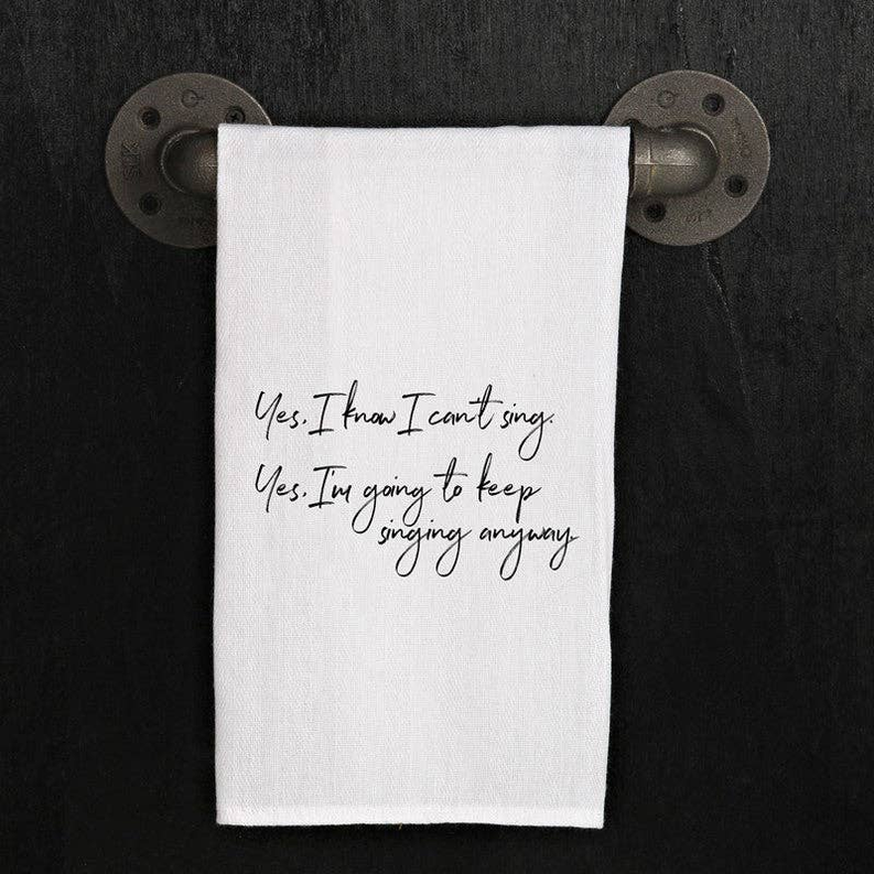 Yes, I know I can't sing. Yes, I'm going... / Kitchen Towel