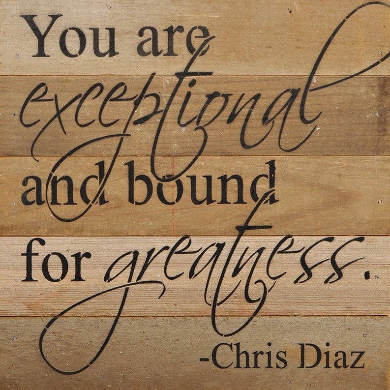 You are exceptional and bound for greatn... Wall Sign