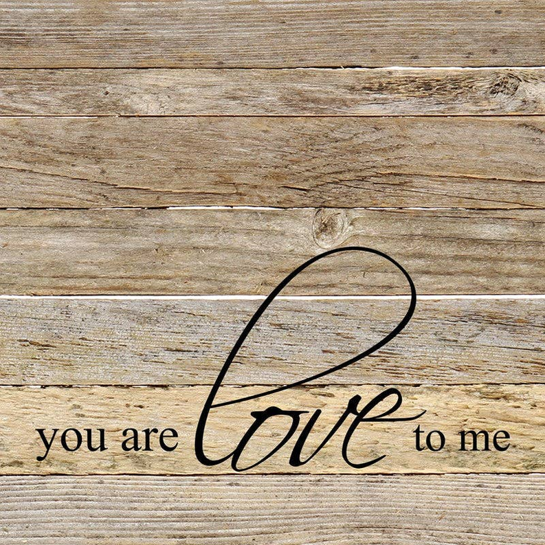 You are love to me... Wall Sign