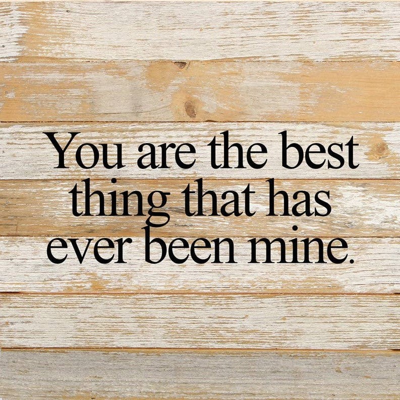 You are the best thing that has eve... Wall Sign