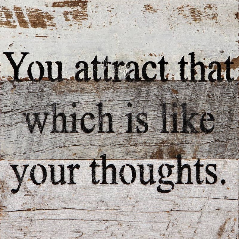 You attract that which is like your thou... Wall Sign