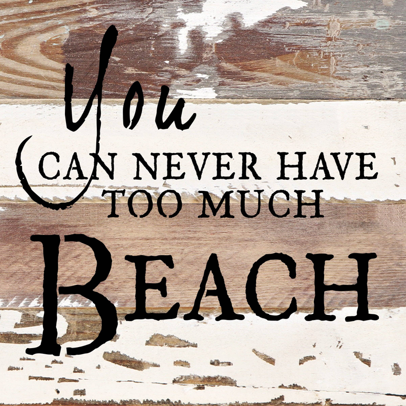 You can never have too much beach... Wall Sign