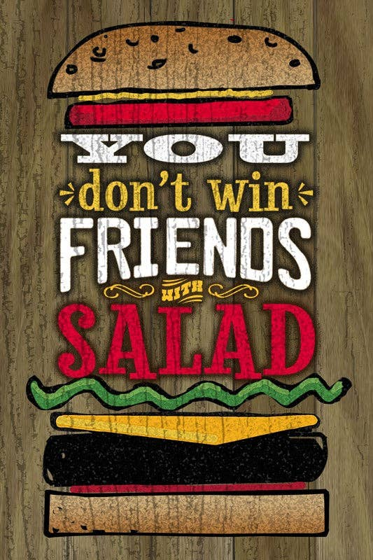 You Don't Win Friends with Salad... Wall Sign
