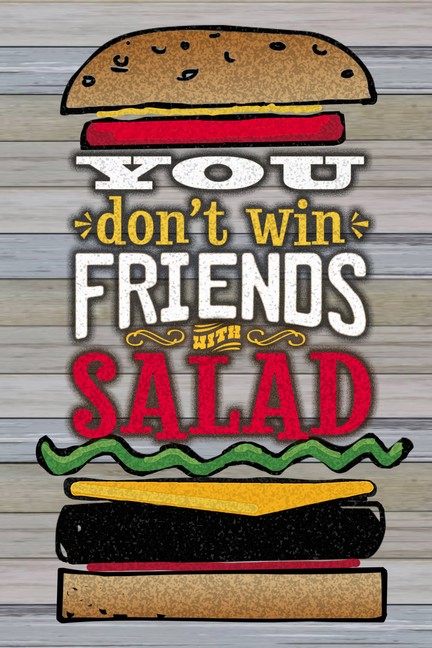 You Don't Win Friends with Salad... Wall Sign