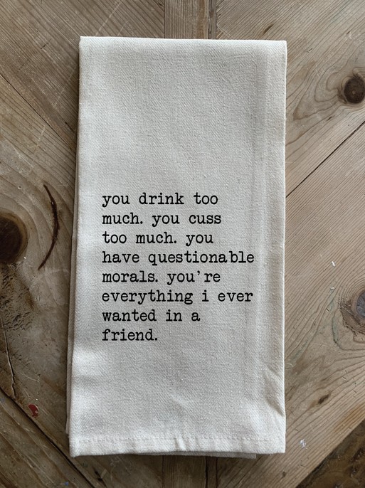 You drink too much. You cuss too... / Natural Kitchen Towel