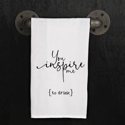 You inspire me (to drink) / Kitchen Towel