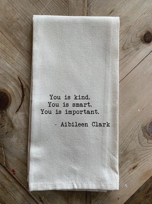 You is kind. You is smart. You is... / Natural Kitchen Towel