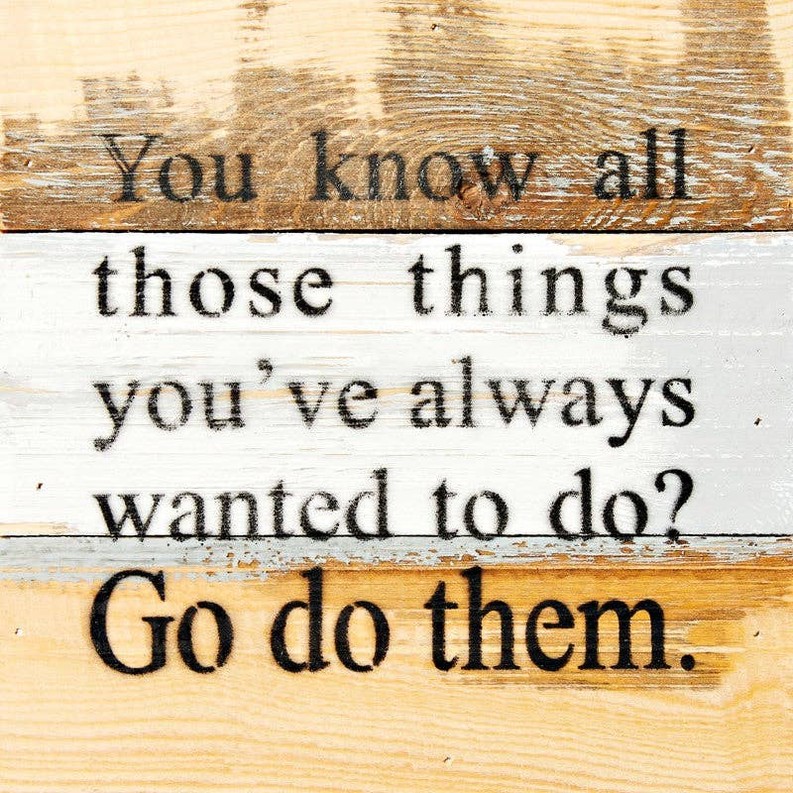 You know all those things you've always... Wall Sign