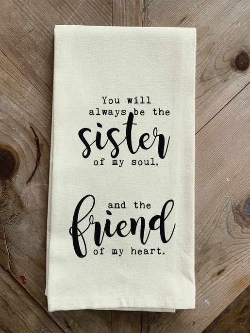 You will always be the sister of my soul... Kitchen Towel