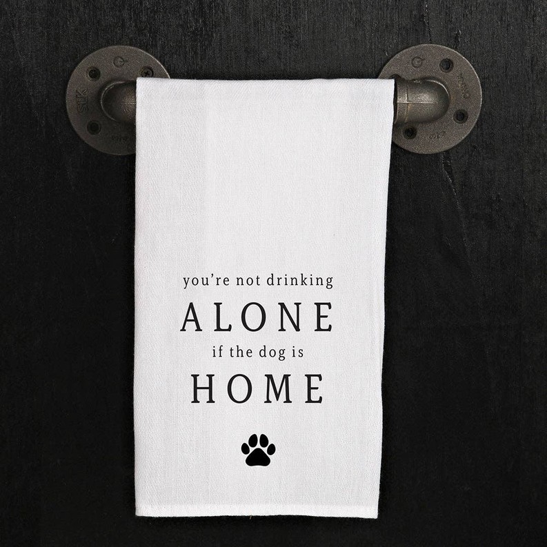 You're Not Drinking Alone If The Dog Is...  / Kitchen Towel