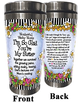 Wacky Stainless Steel Tumbler -  I'm So Glad You're My Sister