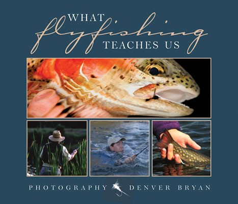 What Fly Fishing Teaches Us